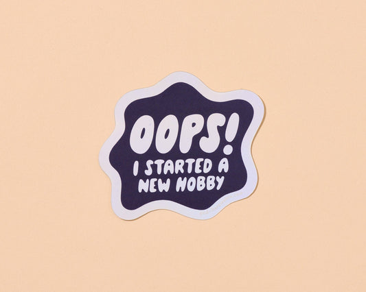Oops! I Started a New Hobby Holographic Sticker