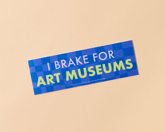 I Brake for Art Museums Bumper Sticker