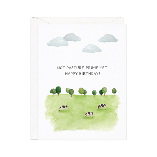 Not Pasture Prime Birthday Card