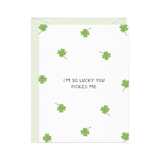 Lucky You Picked Me Love Card