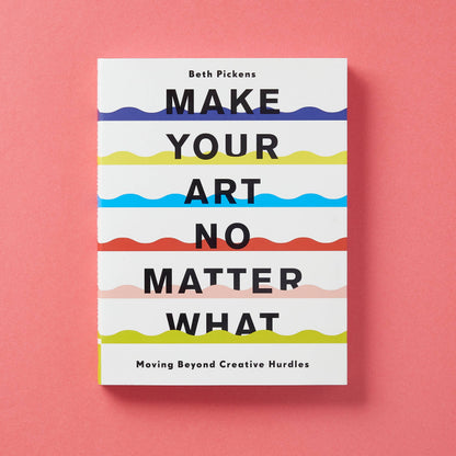 Make Your Art No Matter What